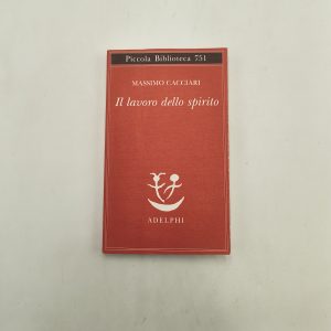 Massimo Cacciari - Il lavoro dello spirito- Adelphi 2020