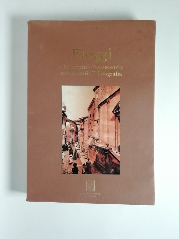 Brunello Magini - Fiuggi. Ottocento-Novecento. Cento anni di fotografia.