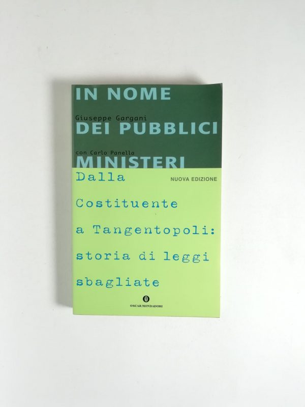 G. Gargani, C. Panella - In mome dei pubblici ministeri. Dalla costituente a Tangentopoli:storia di leggi sbagliate.