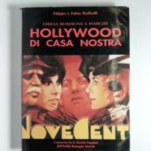 Filippo e Fabio Raffaelli - Hollywood di casa nostra. Emilia Romagna e Marche.