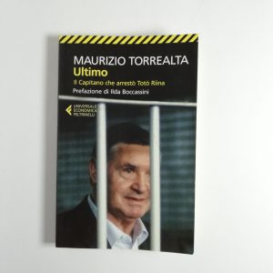 Maurizio Torrealta - Ultimo. Il capitano che arrestò Totò Riina.