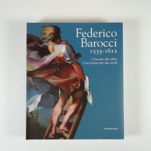 Federico Barocci 1535-1612. L'incanto del colore. Una lezione per due secoli.