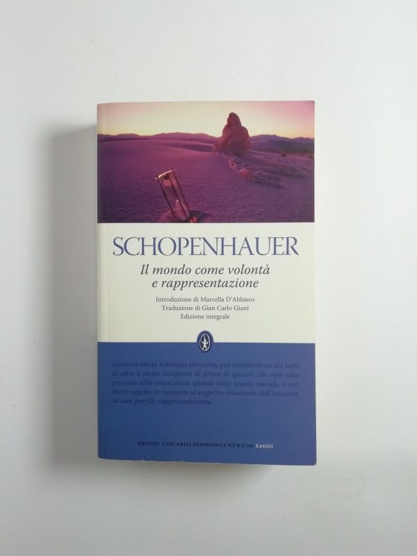 Arthur Schopenhauer - Il mondo come volontà e rappresentazione