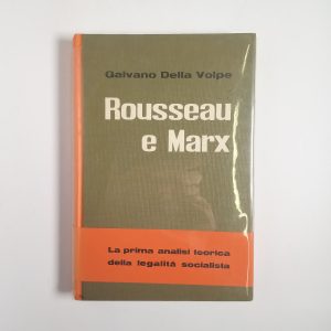 Galvano Della Volpe - Rousseau e Marx - Editori Riuniti 1962