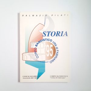 Dalmazio Pilati - Storia. Copro bandistico Città di Fabriano 1995