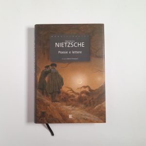 Friedrich Nietzsche - Poesie e lettere - Barbera editore 2007