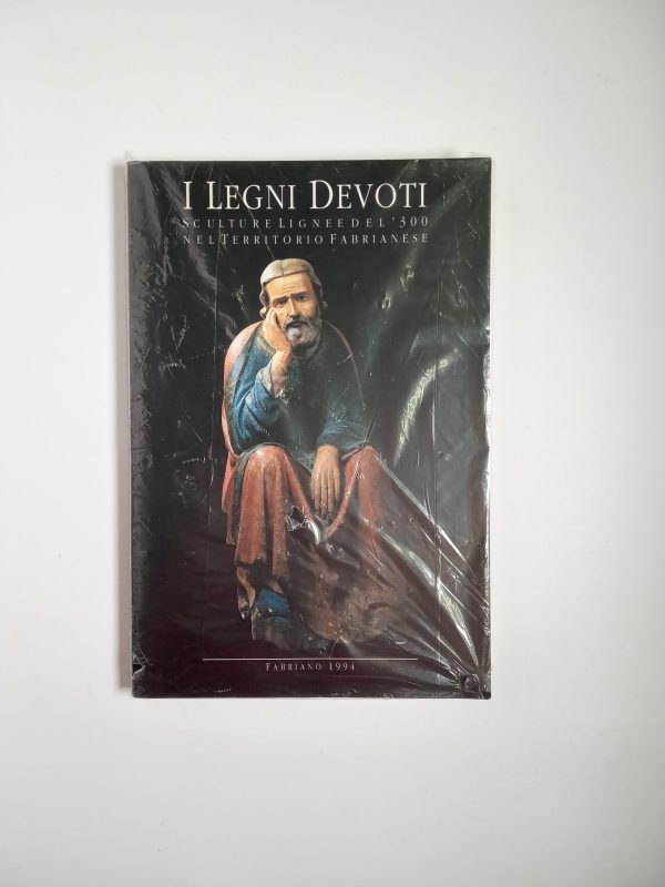 Giampiero Donnini - I legno devoti. Scultura lignee del '300 nel territorio fabrianese. - 1994