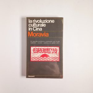 Alberto Moravia - La rivoluzione culturale in Cina - Garzanti 1973