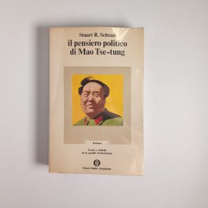 Stuart R. Schram - Il pensiero ti Mao Tse-tung - Mondadori 1974