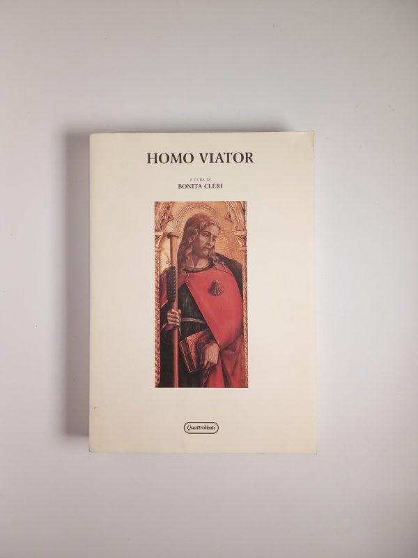 Bonita Cleri - Homo viator. Nella fede, nella cultura, nella storia. - QuattroVenti 1997