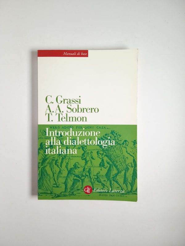 C. Grassi, A. A. Sodrero, T. Telmon - Introduzione alla dialettologia italiana - Laterza 2003