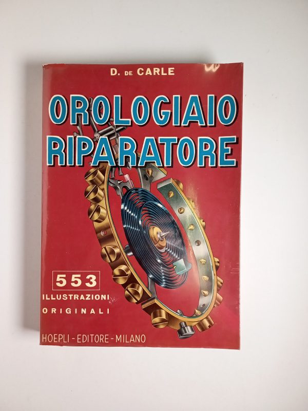 Donald De Carle - Orologiaio riparatore - Hoepli 1967