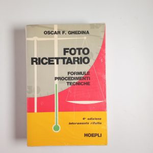 Osca F. Ghedina - Foto ricettario. Formule, procedimenti, tecniche - Hoepli 1976