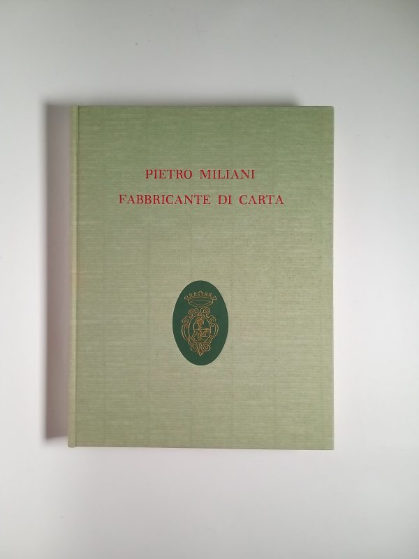 Andrea F. Gasparinetti - Pietro Miliani fabbricante di carta - Cartiere Miliani 1963