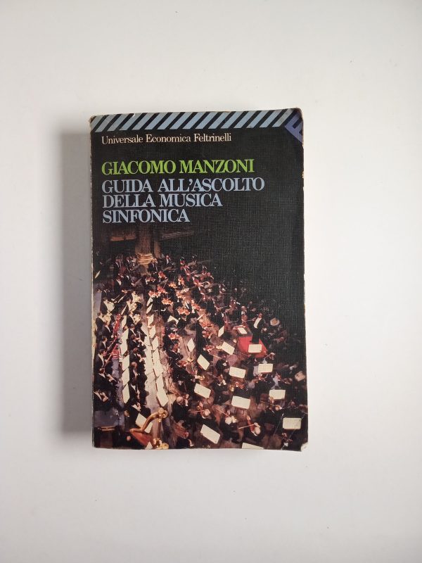 Giacomo Manzoni - Guida all'ascolto della musica sinfonica - Feltrinelli 1988