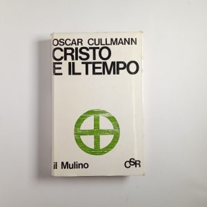 Oscar Cullmann - Cristo e il tempo - Il Mulino 1967