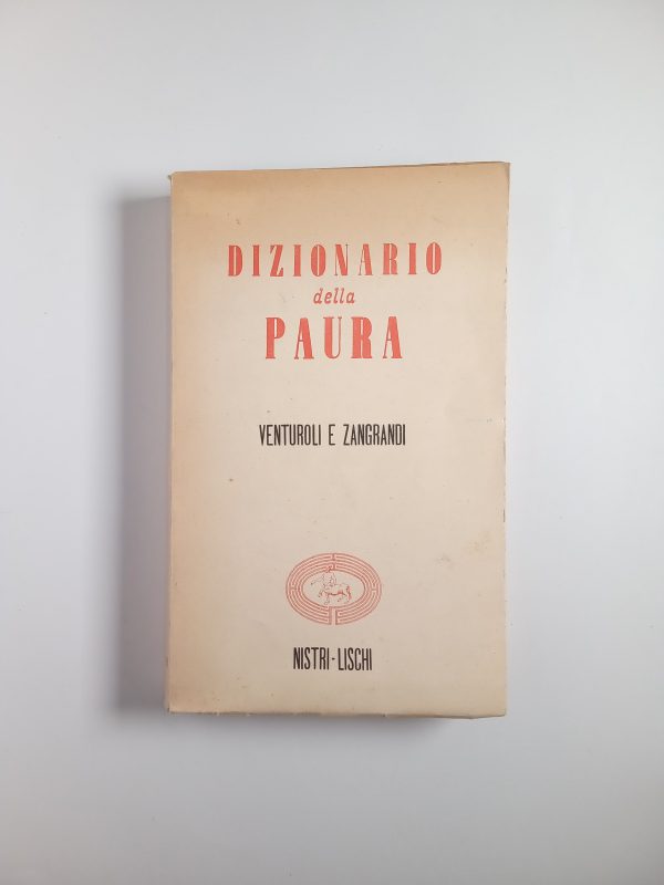 M. Venturoli, R. Zangrandi - Dizionario della paura - Nistri-Lischi 1951