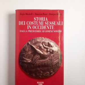 S. Musitelli, M. Bossi, R. Allegri - Storia dei costumi sessuali in occidente. Dalla preistoria ai giorni nostro.