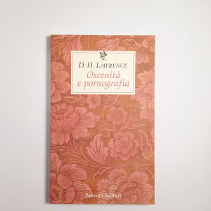 D. H. Lawrence - Oscenità e pornografia - Passigli Editori 2004