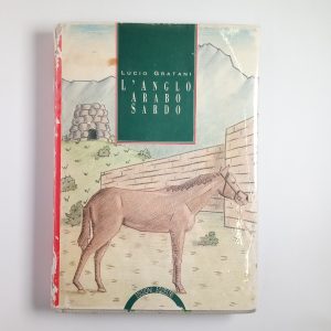 Lucio Gratani - L'anglo arabo sardo - Edizioni equestri 1988