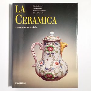 AA. VV. - La ceramica europea e orientale - De Agostini 1992