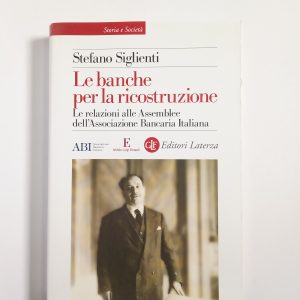 Stefano Siglienti - Le banche per la ricostruzione - Laterza 2020