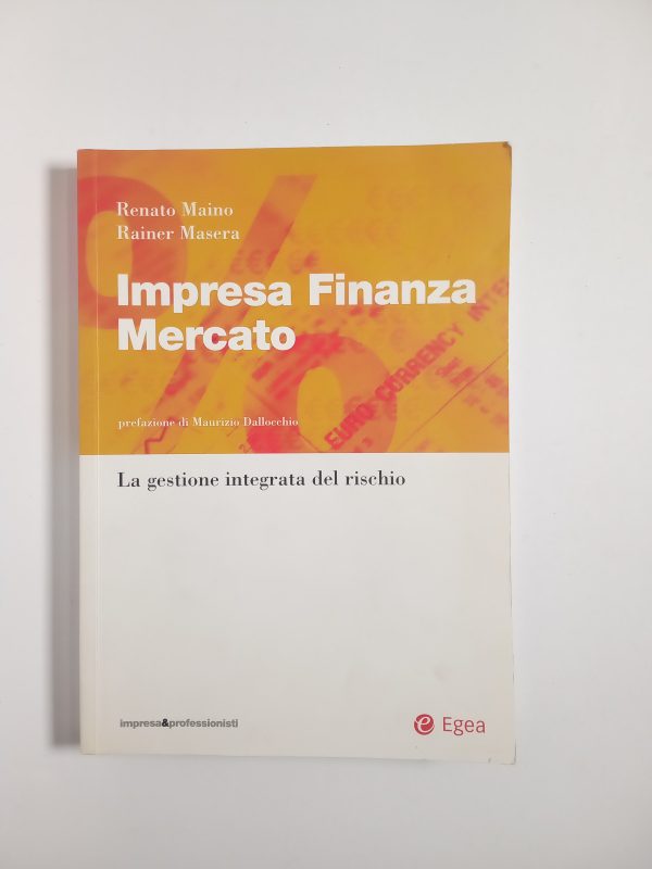 R. Maiano, R. Masera - Impresa finanza mercato. La gestione integrata del rischio. - Egeo 2005