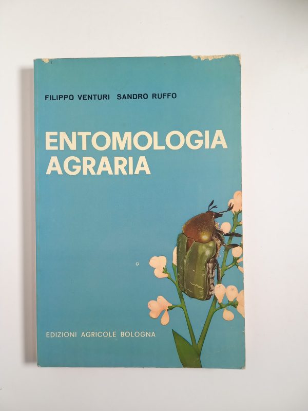 F. Venturi, S. Ruffo - Entomologia agraria - Edizioni agricole 1972