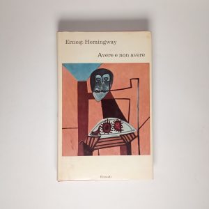 Ernest Hemingway - Avere e non avere - Einaudi 1972