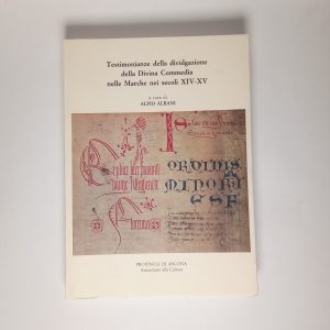 Alfio Albani - Testimonianze della divulgazione della Divina Commedia nelle Marche nei secoli XIV-XV