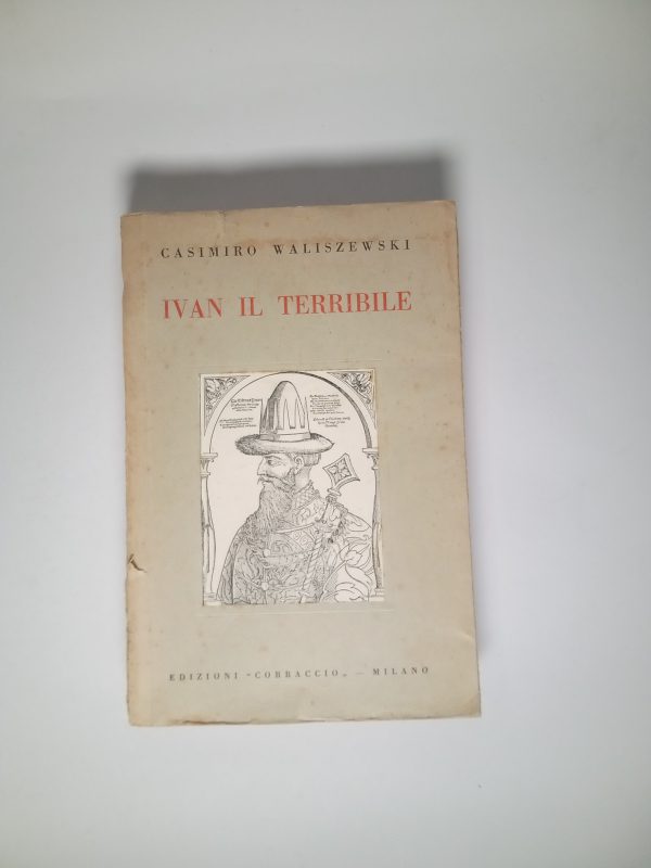 Casimiro Waliszewski - Ivan il terribile - Corbaccio 1930