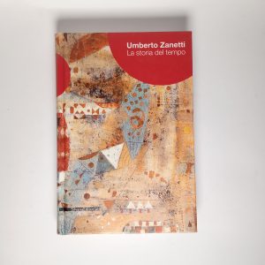 Umberto Zanetti - La storia del tempo - Silvana Editoriale 2008