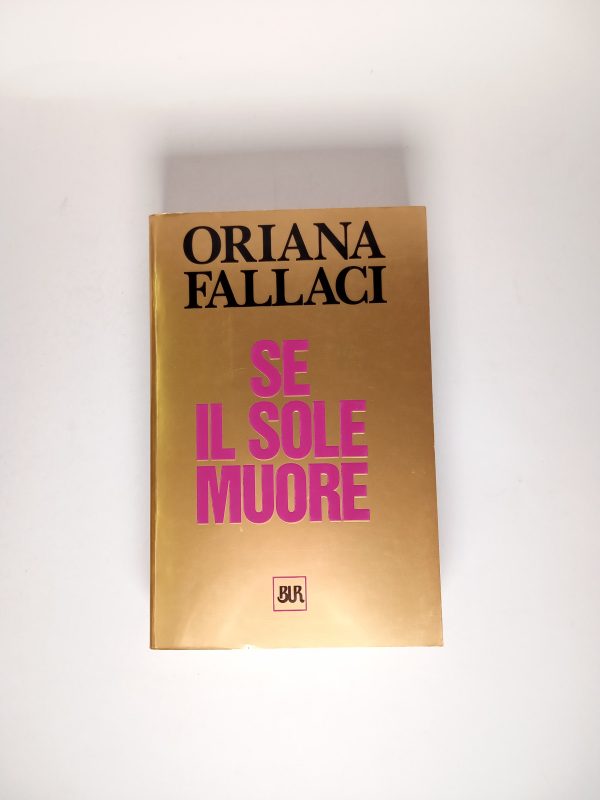 Oriana Fallaci - Se il sole muore - BUR 2004