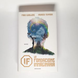 F. Guaglione, M. Temporin - La fondazione immaginaria - Mondadori 2018
