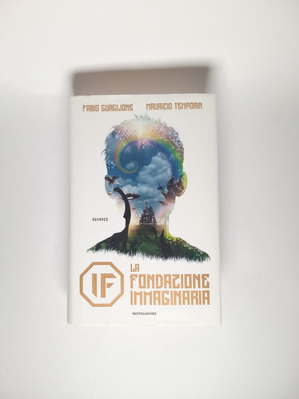 F. Guaglione, M. Temporin - La fondazione immaginaria - Mondadori 2018