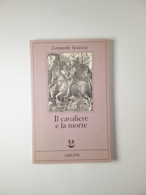 Leonardo Sciascia - Il cavaliere e la morte - Adelphi 1988