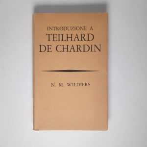 N. M. Wildiers - Introduzione a Teilhard De Chardin - Bompiani 1963