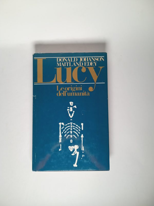 D. Johanson, M. Edey - Lucy. Le origini dell'umanità - CDL 1981