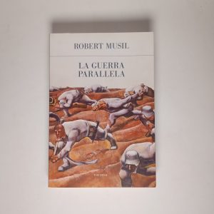 Robert Musil - La guerra parallela - Theoria 2018