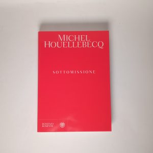 Michel Houellebecq - Sottomissione - Bompiani 2015