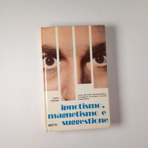 Carlo Patrian - Ipnotismo, magnetismo e suggestione - Bietti 1973