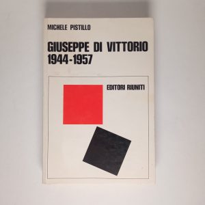 Michele Pistillo - Giuseppe Di Vittorio 1944-1957 - Editori Riuniti 1977