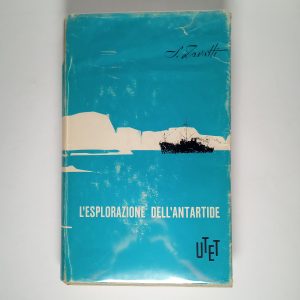 Silvio Zavatti - L'esplorazione dell'Antartide - UTET 1958