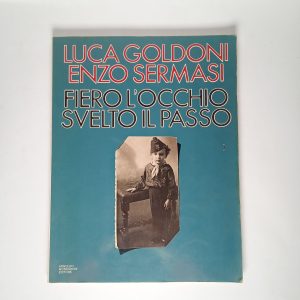 L. Goldoni, E. Sermasi - Fiero l'occhio svelto il passo - Mondadori 1979