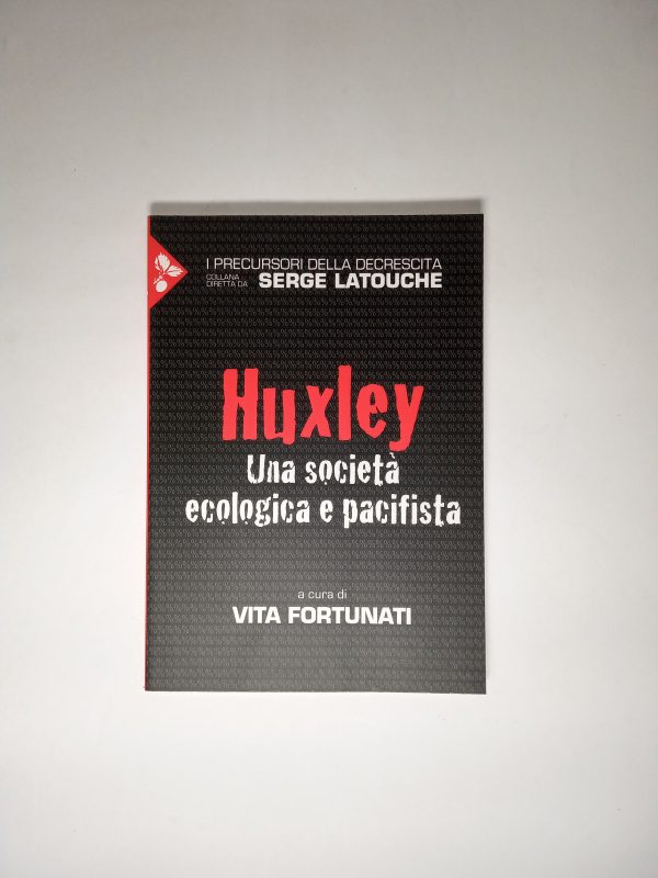 Vita Fortunati (a cura di) - Huxley. Una società ecologia e pacifista. - Jaca Book 2017