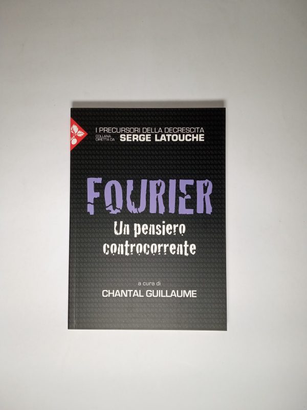 Chantal Guillaume (a cura di) - Fourier. Un pensiero controcorrente. - Jaca Book 2015