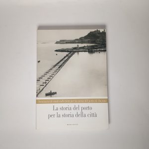 Giovann Giubbini - La storia del porto per la storia della città - Fabrizio Fabbri 2013