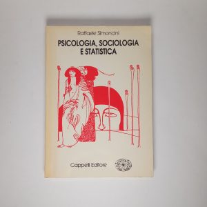 Raffaele Simoncini - Psicologia, sociologia e statistica - Cappelli 1995