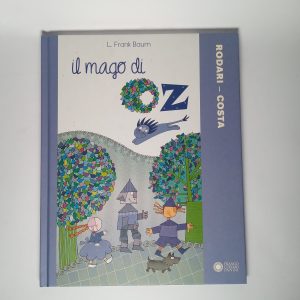 L. F. Baum, G. Rodari, N. Costa - Il mago di Oz - Franco Cosimo Panini 2014
