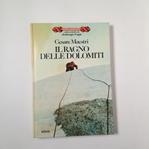 Cesare Maestri - Il ragno delle dolomiti - Rizzoli 1981